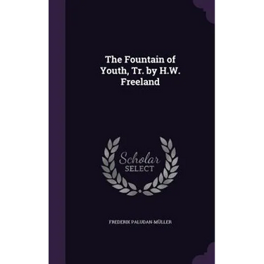 The Fountain of Youth, Tr. by H.W. Freeland
