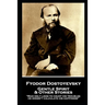 Fyodor Dostoyevsky - Gentle Spirit & Other Stories: "Man only likes to count his troubles; he doesn't calculate his happiness"