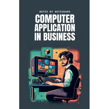 Computer Application In Business ( Concise Notes )