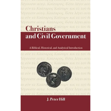 Christians and Civil Government: A Biblical, Historical, and Analytical Introduction