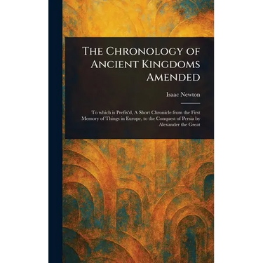 The Chronology of Ancient Kingdoms Amended