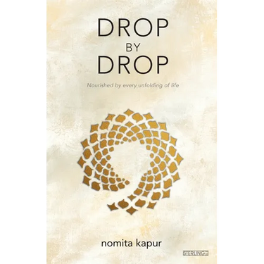 Drop by Drop: Nourished by every unfolding of Life