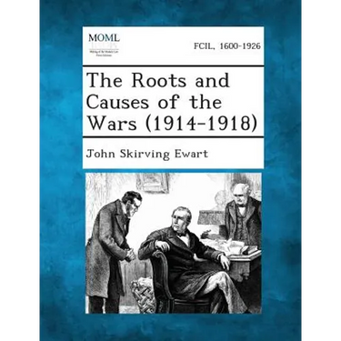 The Roots and Causes of the Wars (1914-1918)