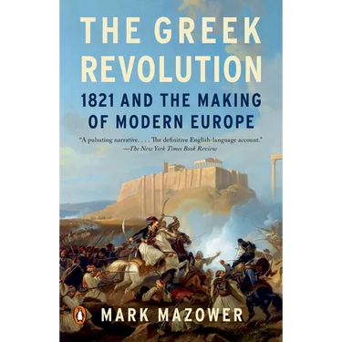 The Greek Revolution: 1821 and the Making of Modern Europe