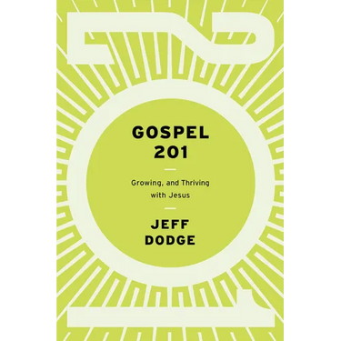 Gospel 201: Growing and Thriving with Jesus