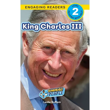 King Charles III: Remarkable People (Engaging Readers, Level 2)