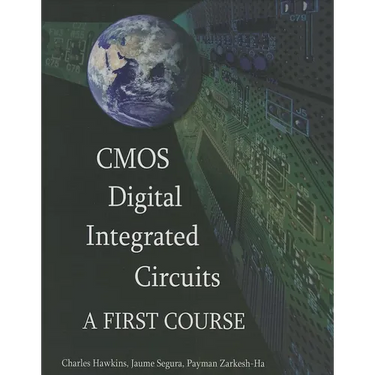 CMOS Digital Integrated Circuits: A First Course