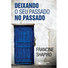 Deixando O Seu Passado no Passado