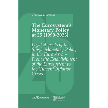 The Eurosystem's Monetary Policy at 25 (1999-2023): Legal Aspects of the Single Monetary Policy in the Euro Area - From the Establishment of the Euros
