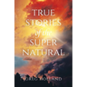 True Stories of the Supernatural