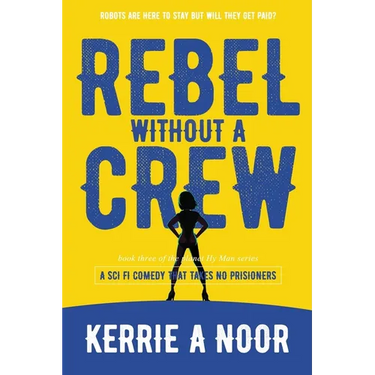 Rebel Without A Crew: A Sci Fi Comedy With Comedic Conquests