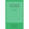 The Twitter Thucydides: An Abbreviated History of the Peloponnesian War for the Modern Age