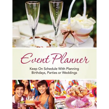 Event Planner: Keep on Schedule with Planning Birthdays, Parties or Weddings