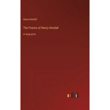 The Poems of Henry Kendall: in large print