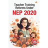 Teacher Training Reforms Under NEP 2020