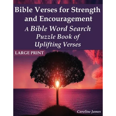 Bible Verses for Strength and Encouragement: A Bible Word Search Puzzle Book of Uplifting Verses