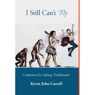 I Still Can't Fly: Confessions of a Lifelong Troublemaker