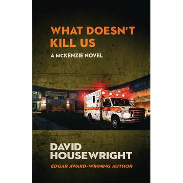 What Doesn't Kill Us: A McKenzie Novel