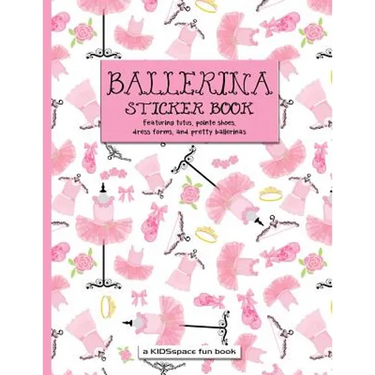 Ballerina Sticker Book (A KIDSspace Fun Book): Featuring Tutus, Pointe Shoes, Dress Forms, and Pretty Ballerinas