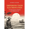Imperfection Illuminated: Unveiling Japanese Wisdom for a Balanced Life