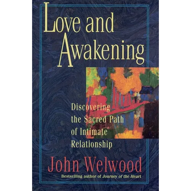 Love and Awakening: Discovering the Sacred Path of Intimate Relationship