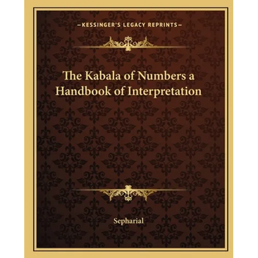 The Kabala of Numbers a Handbook of Interpretation