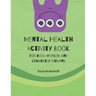 Mental Health Activity Book: For Over-worked and Exhausted Humans