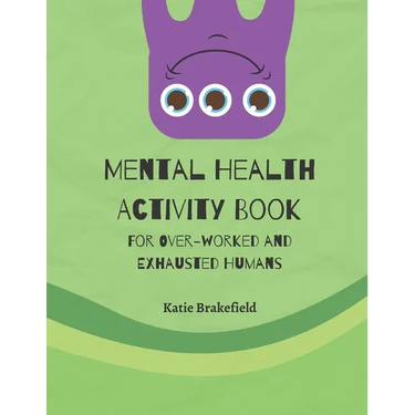 Mental Health Activity Book: For Over-worked and Exhausted Humans