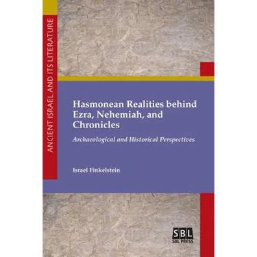Hasmonean Realities behind Ezra, Nehemiah, and Chronicles