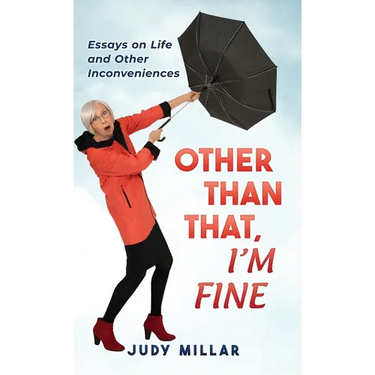 Other Than That, I'm Fine: Essays on Life and Other Inconveniences