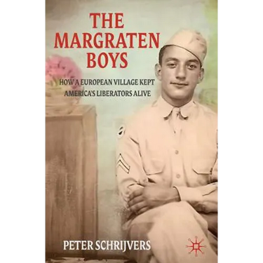 The Margraten Boys: How a European Village Kept America's Liberators Alive