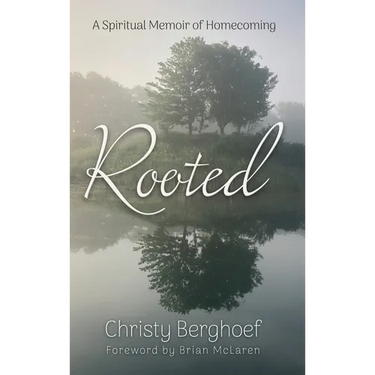 Rooted: A Spiritual Memoir of Homecoming