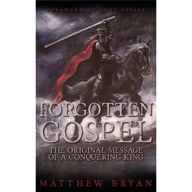 Forgotten Gospel: The Original Message of a Conquering King