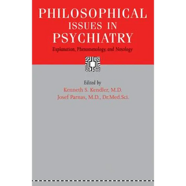 Philosophical Issues in Psychiatry: Explanation, Phenomenology, and Nosology