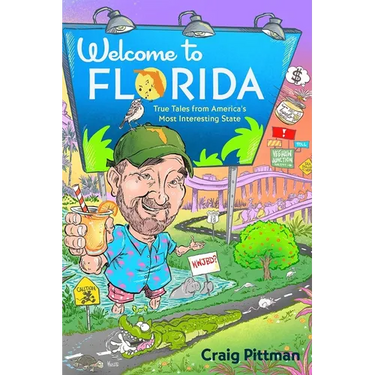 Welcome to Florida: True Tales from America's Most Interesting State
