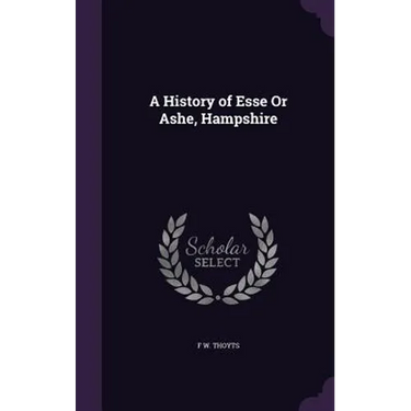 A History of Esse Or Ashe, Hampshire