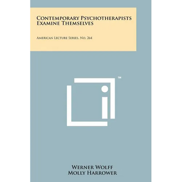 Contemporary Psychotherapists Examine Themselves: American Lecture Series, No. 264