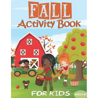 Fall Activity Book: For Kids - Girls, Boys & Toddlers Ages 4-8 Cute Autumn Themes 65+ Workbook of Coloring, Mazes, Drawing, Word Search, D