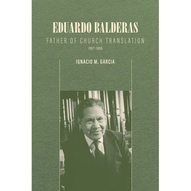 Eduardo Balderas: Father of Church Translation, 1907-1989