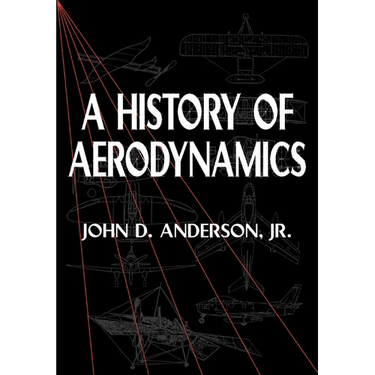 A History of Aerodynamics: And Its Impact on Flying Machines