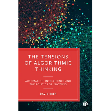 The Tensions of Algorithmic Thinking: Automation, Intelligence and the Politics of Knowing