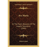 Ave Maria: Or The Poetic Beauties Of The Angelic Salutation (1849)