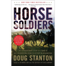 Horse Soldiers: The Extraordinary Story of a Band of US Soldiers Who Rode to Victory in Afghanistan