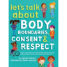Let's Talk About Body Boundaries, Consent and Respect: Teach children about body ownership, respect, feelings, choices and recognizing bullying behavi