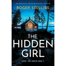 The Hidden Girl: An absolutely gripping mystery thriller