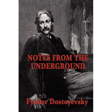 Notes from the Underground: A Psychological Novel of Isolation, Freedom, and Modern Thought