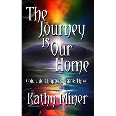 The Journey is Our Home: Colorado Chapters Book Three