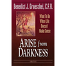 Arise from Darkness: What to Do When Life Doesn't Make Sense