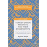 Turkish Origin Migrants and Their Descendants: Hyphenated Identities in Transnational Space