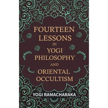 Fourteen Lessons in Yogi Philosophy and Oriental Occultism